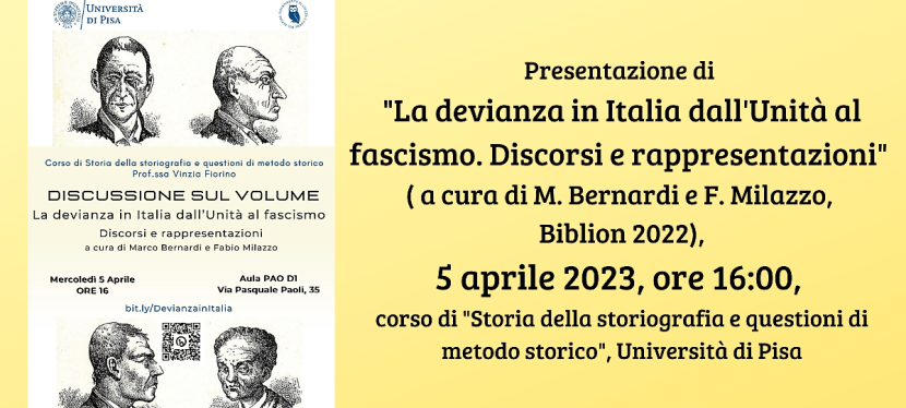 Presentazione di “La devianza in Italia dall’Unità al fascismo. Discorsi e rappresentazioni” (Biblion 2022), Università di Pisa, 5 aprile 2023, ore&nbsp;16:00