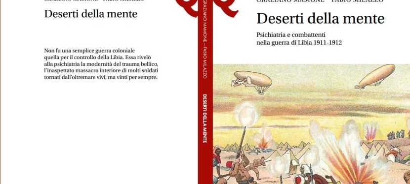 “Deserti della mente. Psichiatria e combattenti nella guerra di Libia 1911-1912 (Le Monnier 2020, collana “Quaderni di&nbsp;storia”)